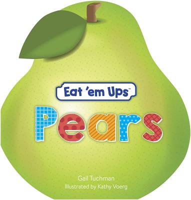 Eat 'em Ups(tm) Pears: A Cute & Colorful Rhyming Story for Preschoolers - Tuchman, Gail