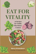 Eat For Vitality: Recipes and Information to aid in your best life