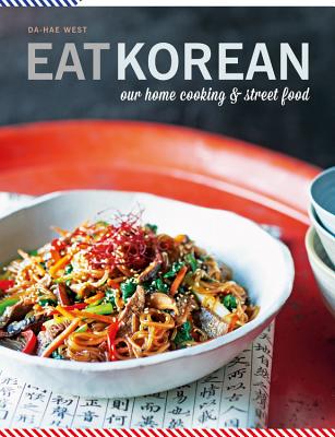 Eat Korean: Our home cooking and street food - West, Da-Hae