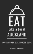 Eat Like a Local- Auckland: Auckland New Zealand Food Guide