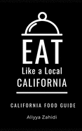 Eat Like a Local-California: California Food Guide