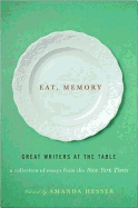 Eat, Memory: Great Writers at the Table, a Collection of Essays from the New York Times