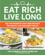 Eat Rich, Live Long: Use the Power of Low-Carb and Keto for Weight Loss and Great Health