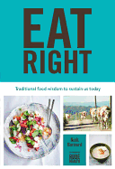 Eat Right: The Complete Guide to Traditional Foods, with 130 Nourishing Recipes and Techniques
