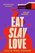 Eat Slay Love: The hilarious new 2024 revenge thriller from the author of BAD MEN