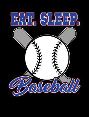 Eat Sleep Baseball: College Ruled Composition Notebook For Baseball Sports Fans - Notebooks, Baseball