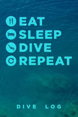 Eat Sleep Dive Repeat Dive Log: Scuba Diving Logbook for Beginner, Intermediate, and Experienced Divers - Dive Journal for Training, Certification and Recreation - Compact Size for Logging Over 100 Dives - Macfarland, Hayden