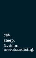 Eat. Sleep. Fashion Merchandising. - Lined Notebook: Writing Journal