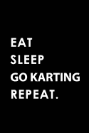 Eat Sleep Go Karting Repeat: Blank Lined 6x9 Go Karting Passion and Hobby Journal/Notebooks as Gift for the Ones Who Eat, Sleep and Live It Forever.