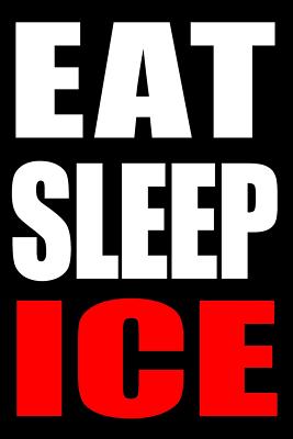 Eat Sleep Ice Gift Notebook for Ice-Cream Makers, Medium Ruled Journal - Useful Occupations Books