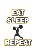 Eat Sleep Repeat: Notebook for Bodybuilder & Fitness Fans - dot grid - 6x9 - 120 pages