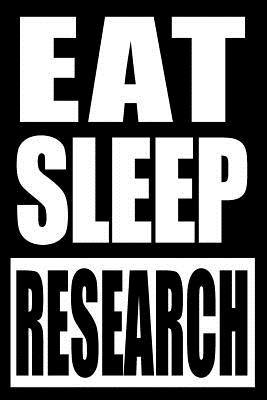 Eat Sleep Research Gift Notebook for a Operational Researcher, Medium Ruled Journal - Useful Occupations Books