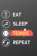 Eat Sleep Tennis Repeat Notebook: Tennis Gift - Small Lined Notebook (6" x 9"), tennis gifts, tennis gifts for women, tennis gifts for men, tennis gifts for boys & girls