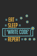 Eat Sleep Write Code Repeat: Notebook Journal Handlettering Logbook 110 Pages 6 X 9 Programmer Journal I Programmer Book I Programmer Gift I Record Books