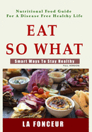 Eat So What! Smart Ways to Stay Healthy (Full Color Print): Full version