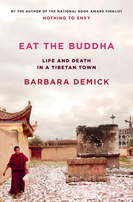 Eat the Buddha: Life and Death in a Tibetan Town - Demick