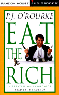 Eat the Rich: A Treatise on Economics - O'Rourke, P. J. (Read by)