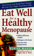 Eat Well for a Healthy Menopause: The Low-Fat, High Nutrition Guide - Magee, Elaine, MPH, R.D.