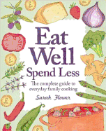 Eat Well, Spend Less, 2nd Edition: The Complete Guide to Everyday Family Cooking