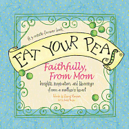 Eat Your Peas Faithfully, Love Mom