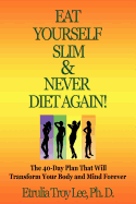 Eat Yourself Slim & Never Diet Again