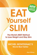 Eat Yourself Slim: The World's Best Method to Lose Weight and Stay Slim - Montignac, Michel