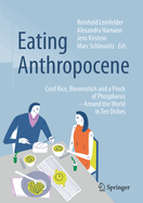 Eating Anthropocene: Curd Rice, Bienenstich and a Pinch of Phosphorus - Around the World in Ten Dishes