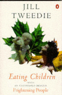 Eating Children: With, Frightening People (Fragments) - Tweedie, Jill