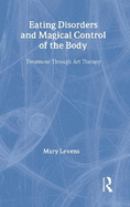 Eating Disorders and Magical Control of the Body: Treatment Through Art Therapy