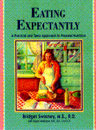 Eating Expectantly: A Practical and Tasty Guide to Prenatal Nutrition