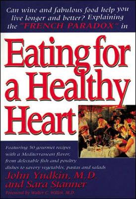 Eating for a Healthy Heart: Explaining the French Paradox - Yudkin, John, and Stanner, Sara