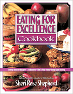 Eating for Excellence Cookbook: Energy Booster Recipes, Fat Busters, Life Safety Rules, and Body Type Testing