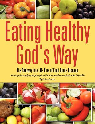 Eating Healthy God's Way - Smith, Oliver