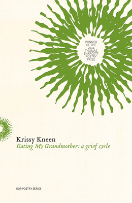 Eating My Grandmother: A Grief Cycle - Kneen, Krissy