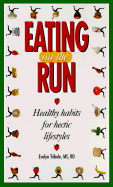 Eating on the Run Healthy Habits for Hectic Lifestyles