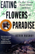 Eating the Flowers of Paradise: One Man's Journey Through Ethiopia and Yemen - Rushby, Kevin