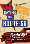Eating Up Route 66: Foodways on America's Mother Road