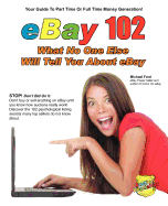 Ebay 102: What No One Else Will Tell You about Ebay