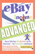 eBay Income Advanced: How to Take Your eBay Business to the Next Level - For PowerSellers and Beyond