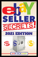 Ebay Seller Secrets 2021 Edition w/ Liquidation Sources: Tips & Tricks To Help You Take Your Reselling Business To The Next Level