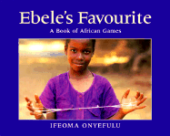 Ebele's Favourite: A Book of African Games - Onyefulu, Ifeoma