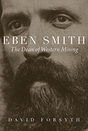 Eben Smith: The Dean of Western Mining