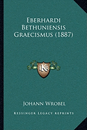 Eberhardi Bethuniensis Graecismus (1887)