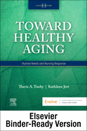 Ebersole & Hess' Toward Healthy Aging - Binder Ready: Human Needs and Nursing Response