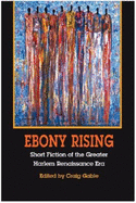 Ebony Rising: Short Fiction of the Greater Harlem Renaissance Era