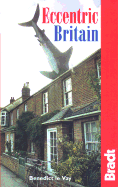 Eccentric Britain: The Guide to Brittain's Follies and Foibles - Le Vay, Benedict