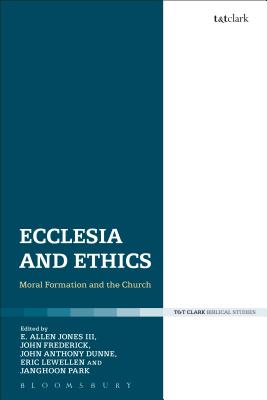 Ecclesia and Ethics: Moral Formation and the Church - III, Edward Allen Jones (Editor), and Frederick, John (Editor), and Dunne, John Anthony (Editor)