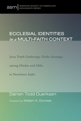 Ecclesial Identities in a Multi-Faith Context - Duerksen, Darren, and Dyrness, William A (Foreword by)