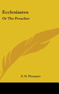 Ecclesiastes: Or The Preacher