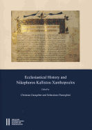Ecclesiastical History and Nikephoros Kallistou Xanthopoulos: Proceedings of the International Symposium, Vienna, 15th-19th Dec., 2011